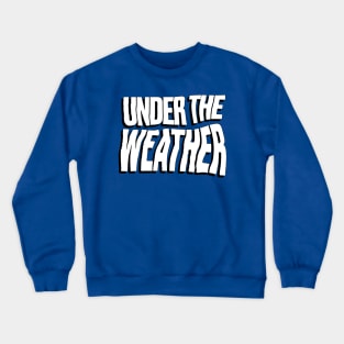 Under The Weather Crewneck Sweatshirt